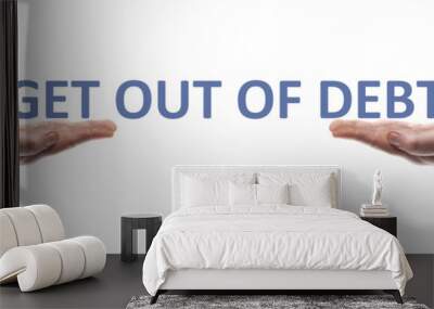 get out of debt message Wall mural