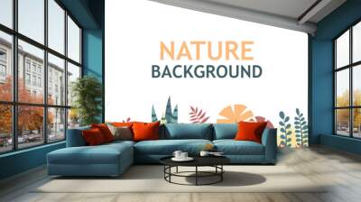 Flat nature background with copy space for text, for banner, greeting card, poster and advertising. Vector Illustrations with separate layers. Wall mural