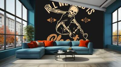 t shirt design all we need is skate enjoy the ride 1998 with skeleton playing skateboard vintage illustration Wall mural