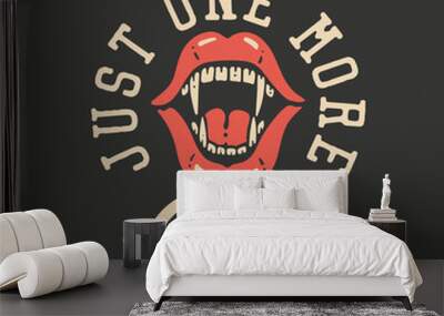 t shirt design just one more bite with fang mouth and gray background vintage illustration Wall mural