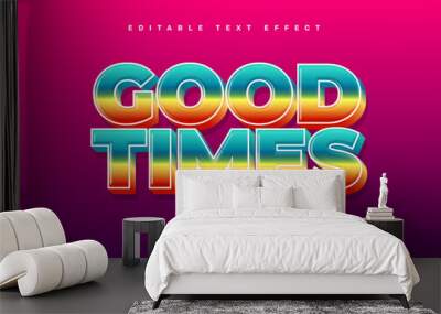 Good times editable text effect template Wall mural