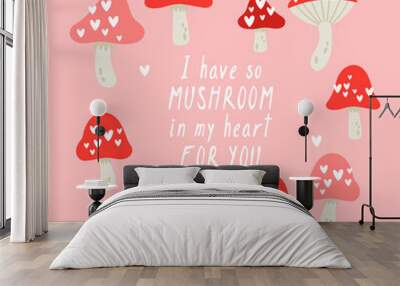 Valentine's day greeting card design with cute mushroom set. Childish print for stickers, party invitation and background Wall mural