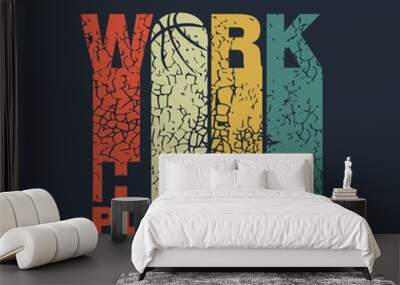 WORK HARD PLAY HARD Typographic vector illustration of basketball theme . t shirt graphics . Wall mural