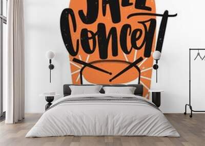 Jazz concert hand drawn lettering. Drum with drumsticks illustration. Drummer instrument vector drawing with typography. Entertainment show, music festival creative logo, design element. Wall mural