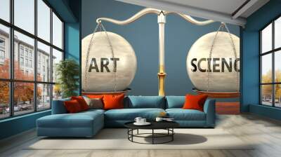 art and science staying in balance - pictured as a metal scale with weights and labels art and science to symbolize balance and symmetry of those concepts, 3d illustration Wall mural