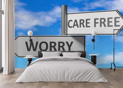 Worry and care free as a choice - pictured as words Worry, care free on road signs to show that when a person makes decision he can choose either Worry or care free as an option, 3d illustration Wall mural