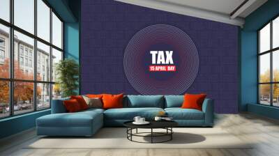 tax day concept background usa tax day reminder concept background, tax day 2024, tax 2024, tax day  Wall mural