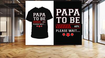 dad t-shirt  design,
dad t-shirt quotes, best dad t-shirt design, dad t-shirts for father's day, papa to be loading 60 percent please wait Wall mural