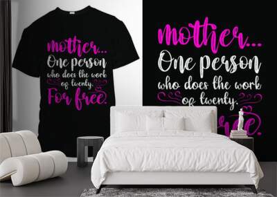 mother one person who does the work of twenty for free typography t-shirt design. t-shirt graphics, Pillow, Mug, poster, print, postcard, and other uses. Best for print Design, Wall mural