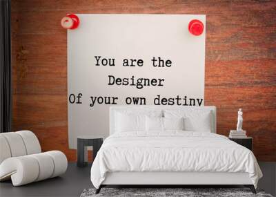 You are the designer of your own destiny motivational quote Wall mural