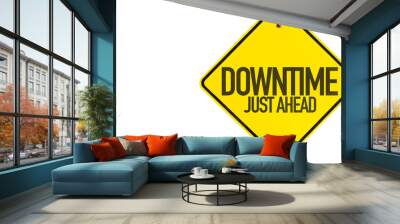 Downtime Just Ahead sign isolated on white background Wall mural