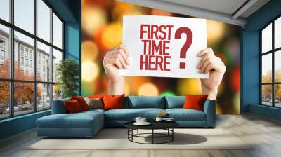 First Time Here? placard with bokeh background Wall mural