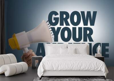 Grow Your Audience Wall mural