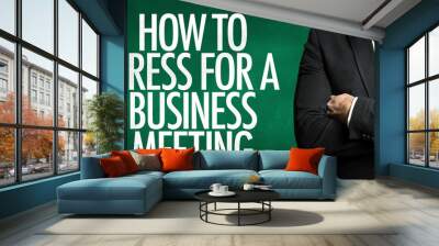 How to Dress for a Business Meeting Wall mural