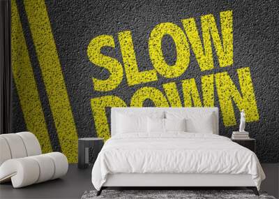 Slow Down Wall mural