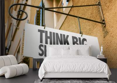 Think Big Shop Small sign in a conceptual image Wall mural