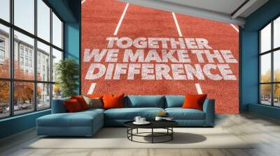 Together We Make the Difference written on running track Wall mural