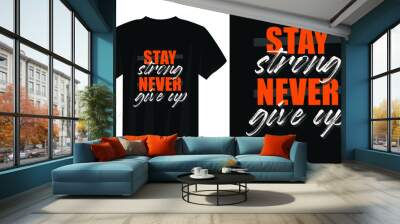 never give up typography t shirt design, motivational typography t shirt design, inspirational quotes t-shirt design Wall mural