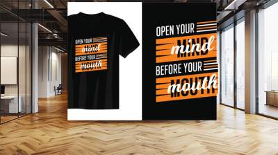 open your mind before your mouth typography t-shirt design, motivational typography t-shirt design, inspirational quotes t-shirt design, streetwear t-shirt design Wall mural