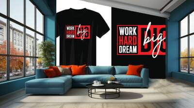 work hard dream big typography t-shirt design, motivational typography t-shirt design, inspirational quotes t-shirt design, streetwear t-shirt design Wall mural