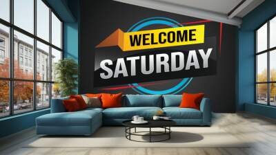 welcome Saturday word text concept icon logo sign symbol vector note 3d style for use landing page, template, ui, web, mobile app, poster, banner, flyer, backdrop, gift card, coupon night fever

 Wall mural