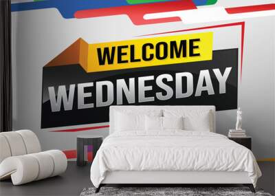 welcome wednesday word text concept icon logo sign symbol vector note 3d style for use landing page, template, ui, web, mobile app, poster, banner, flyer, backdrop, gift card, coupon

 Wall mural