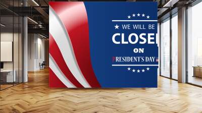 president s day background design. american flag colors with a message. we will be closed on preside Wall mural