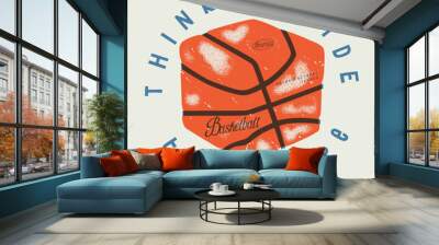 Basketball. Think outside the sphere. Cubic basketball vintage typography silkscreen t-shirt print. Wall mural