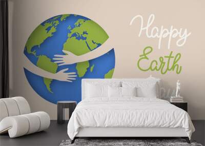 Happy Earth Day, World Environment Day. Ecology concept. Hands hugging and taking care of planet earth. Design with globe map and hug for poster, card and banner. Vector illustration Wall mural