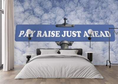 Pay raise just ahead road sign Wall mural