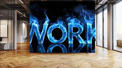 3D word WORK made of blue fire flame, black background. Hot blaze. Wall mural