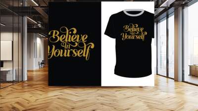 Believe In Yourself, typography design for t-shirts Wall mural