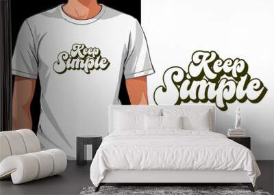 Keep simple  typography t-shirt design vector Wall mural