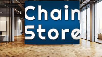 Chain Store - clear white text written on blue background Wall mural