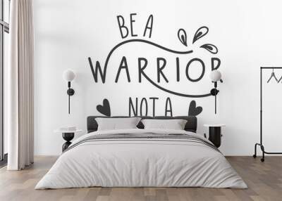 be a warrior not a worrier SVG craft t-shirt Design. Wall mural