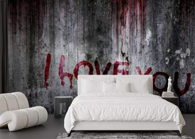 Write a message I love you on bloody background scary old wall, concept of disappointed in love and horror Wall mural