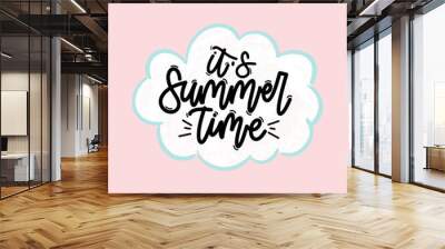 Vector handdrawn illustration. Lettering phrases It s summer time. Warning phrase, poster Wall mural