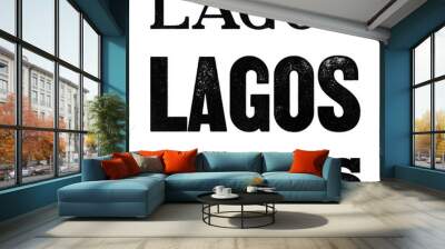 Lagos city name written in distressed vintage serif, sans serif and slab serif styles isolated on transparent background Wall mural