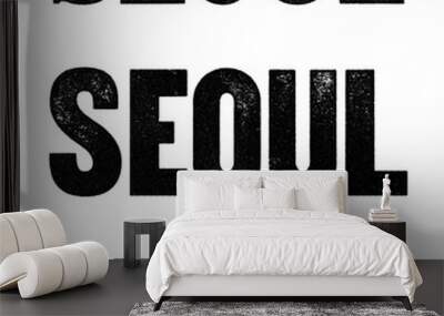 Seoul city name written in distressed vintage serif, sans serif and slab serif styles isolated on transparent background Wall mural