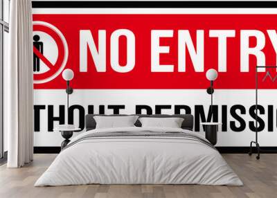 Door sign  that says : no entry without permission  Wall mural