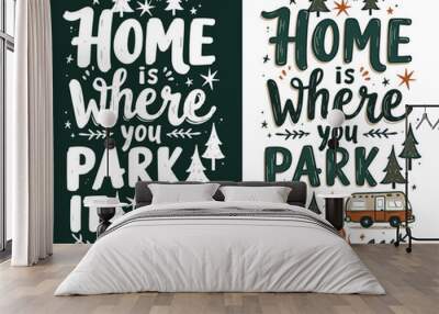 Home is Where You Park It typography t-shirt vector design templates Wall mural