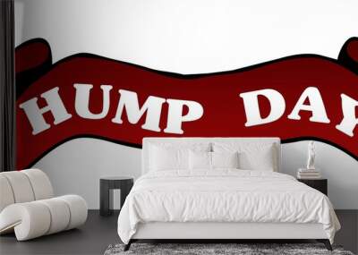 Red ribbon withHUMP DAY . Wall mural