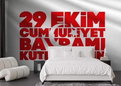 29 ekim cumhuriyet bayrami. translation: 29 october republic day turkey and the national day in turk Wall mural