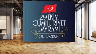 29 ekim Cumhuriyet Bayrami. Translation: 29 october Republic Day Turkey and the National Day in Turkey, wishes card design. (TR: 29 Ekim Cumhuriyet Bayrami Kutlu Olsun.) Wall mural