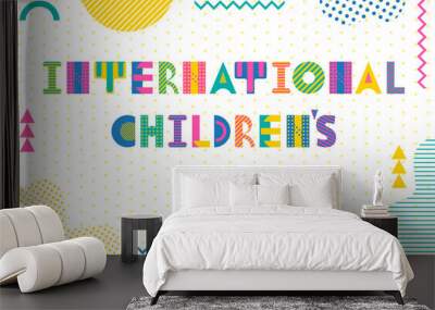 International Childrens Day. Trendy geometric font in memphis style of 80s-90s. Background  with abstract geometric elements. Suitable for banner or poster Wall mural