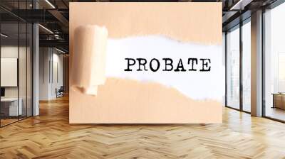 The text PROBATE appears on torn paper on white background. Wall mural