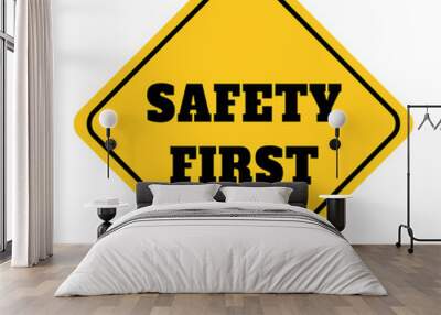 safety first sign. illustration of yellow design sign for safety first. safety first sign drawing by Wall mural