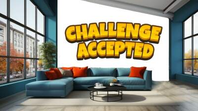 3D Challenge accepted  text poster Wall mural