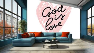 God is love graphic lettering. Typographic for card, poster, postcard, sticker, tee shirt. Inspirational quote God is love. Vector illustration. Wall mural