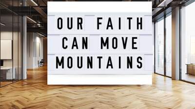 OUR FAITH CAN MOVE MOUNTAINS. Text displayed on a vintage letter board light box. Vector illustration. Wall mural